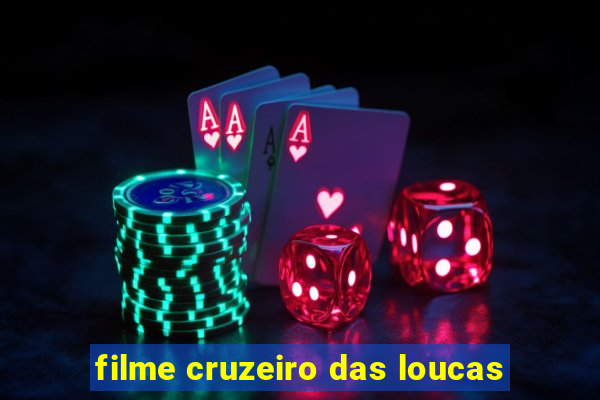 filme cruzeiro das loucas